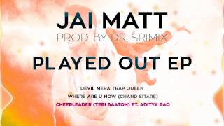 Jai Matt &amp; Dr. Srimix - Cheerleader (Teri Baaton) ft. Aditya Rao