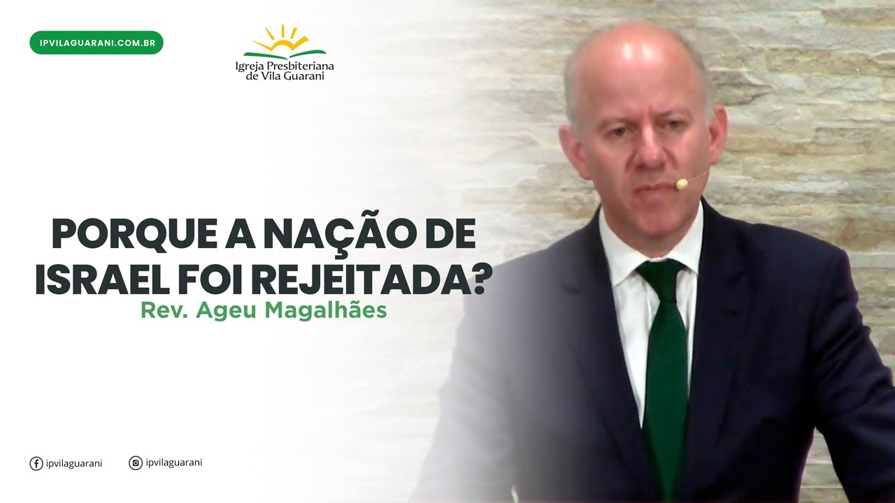 Porque a nação de Israel foi rejeitada? - Romanos 9:30 a 33 |  Rev. Ageu Magalhaes