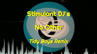 Stimulant DJ's - No Other (Tidy Boys Remix)