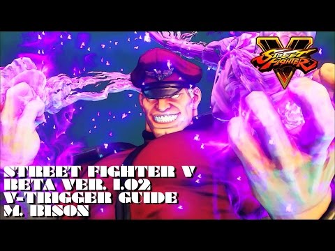 SFV Beta Ver 1.02 - M. Bison V-Trigger Guide