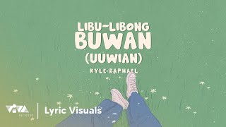 Libu-Libong Buwan (Uuwian) - Kyle Raphael (Lyric Visualizer) 