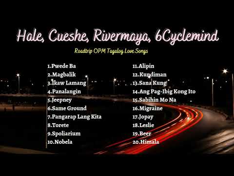 Roadtrip OPM Tagalog Love Songs 2022 - Hale, Cueshe, Rivermaya, 6Cyclemind Nonstop