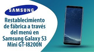 ¿Cómo restablecer datos de fábrica a través del menú en Samsung Galaxy S3 Mini GT-I8200N?