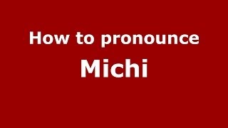 How to pronounce Michi