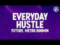 Future Metro Boomin Everyday Hustle Lyrics