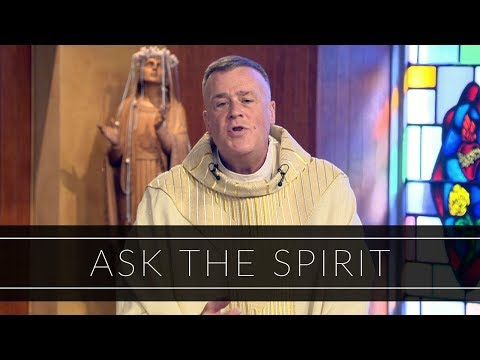 Ask the Spirit | Homily: Father John Connolly