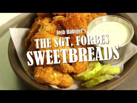 Breville Presents: Josh Habiger’s The Sgt. Forbes Sweetbreads Recipe
