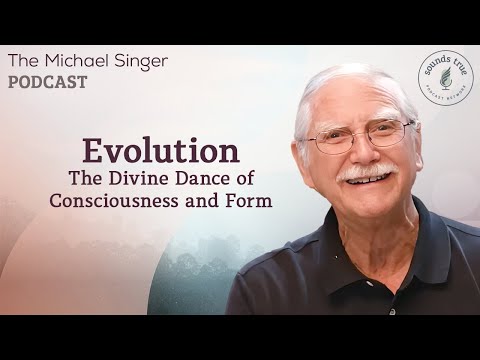 Evolution: The Divine Dance of Consciousness and Form | Michael Singer