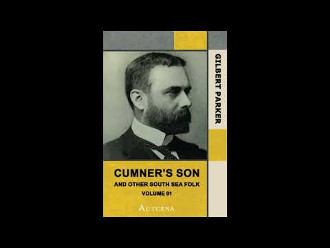 Cumner's Son and Other South Sea Folk — Volume 01 by Gilbert Parker — free full audiobook