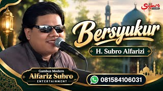 Download lagu Bersyukur  ||  H. Subro Alfarizi  ||  Cipt. Hasan Basri mp3