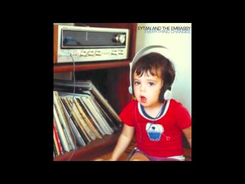 Eytan and The Embassy - "Everything Changes" [OFFICIAL AUDIO]