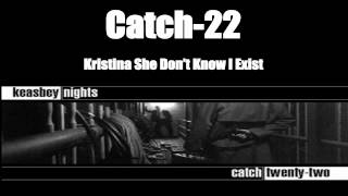 Catch-22 - Kristina She Don&#39;t Know I Exist [HQ]