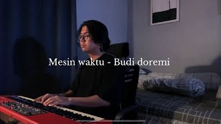 Download lagu Mesin waktu - Budi doremi ( Piano cover   lirik ) mp3