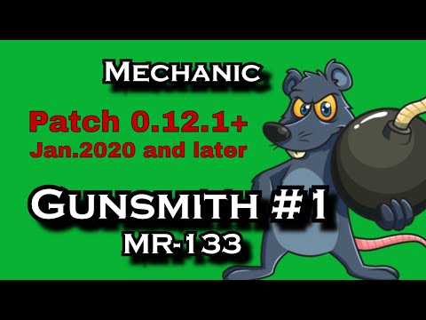 Gunsmith Part 1▶️Patch 0.12◀️MR-133 (Mechanic Quest)