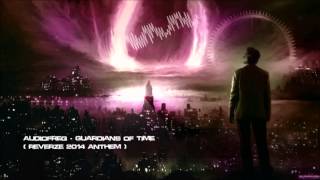 Audiofreq - Guardians of Time (Reverze 2014 Anthem) [HQ Original]