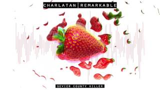 Charlatan - Sevier County Killer