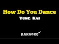 Yung Kai How Do You Dance KARAOKE