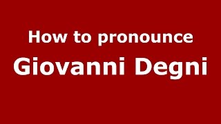 How to pronounce Giovanni Degni