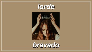 Bravado - Lorde (Lyrics)