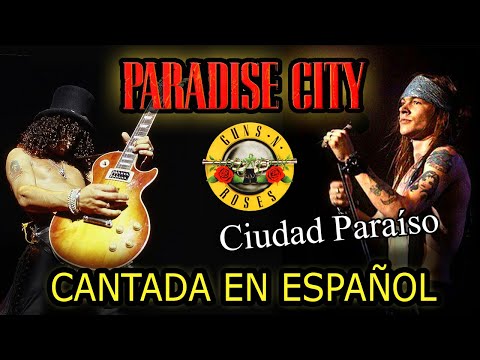 ¿Cómo sonaría "Paradise City - Guns N' Roses" en Español? (Cover Latino) Adaptación / Fandub