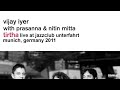 Vijay Iyer - Tirtha Live at Jazzclub Unterfahrt Munich, Germany 2011 - 07 - Duality