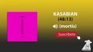 Kasabian - mortis (48:13) || TEI