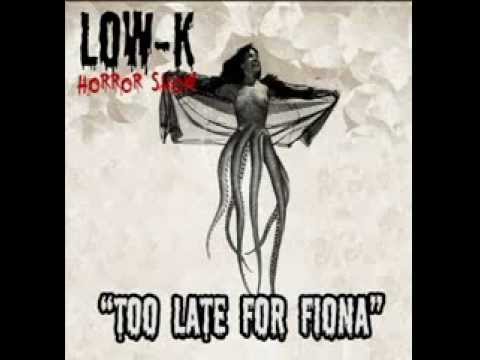 Low-K - Too Late For Fiona (Horror Show EP [Sound Rising Records 2013])