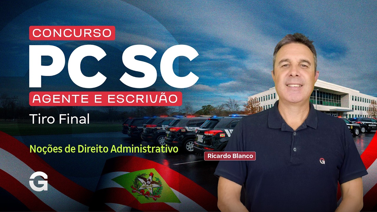 Concurso PC SC Agente e Escrivão | Tiro Final em Direito Administrativo com Ricardo Blanco