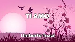 Umberto Tozzi - Ti amo TESTO