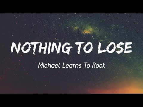 Nothing to Lose -  Michael Learns to Rock (Lyrics + Vietsub)