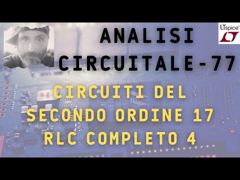 Analisi circuitale 77 - Circuiti del secondo ordine 17 - RLC completo con simulazione LTspice 4