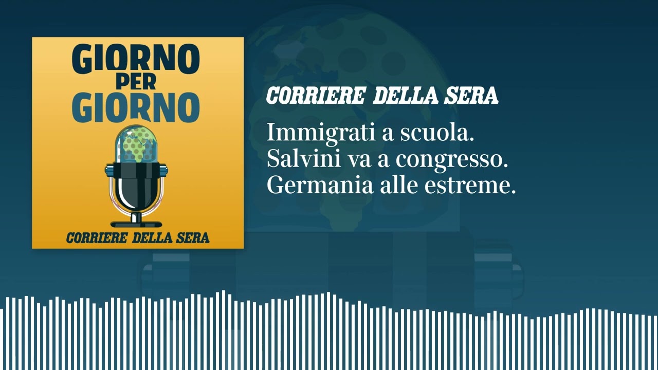 Ep. del 21/09/2026 | Immigrati a scuola. Salvini va a congresso. Germania alle estreme