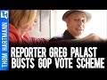“GET OUT OF MY HOUSE”  Reporter Greg Palast Busts a GOP Scheme