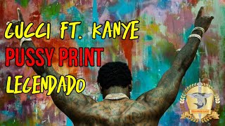 Gucci Mane ft. Kanye West - Pussy Print Legendado