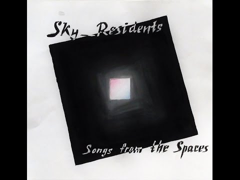 SKY RESIDENTS   "Songs from the Spaces"