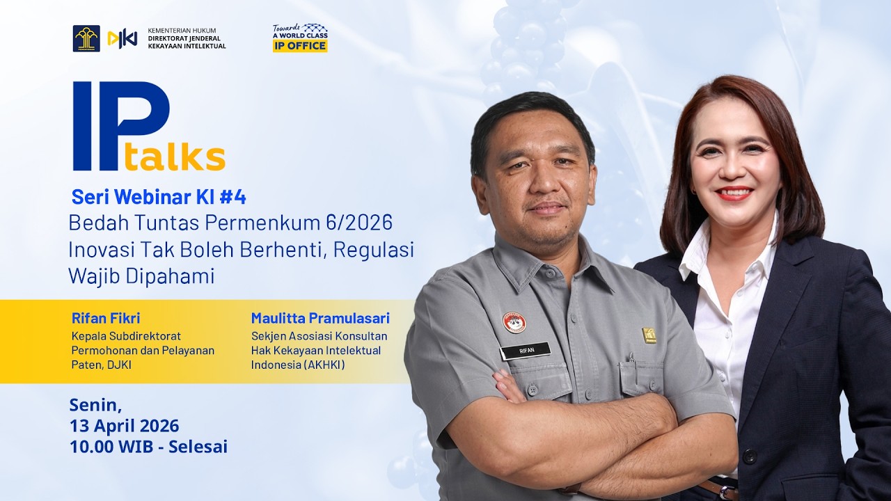 IP Talks #4 : Bedah Tuntas Permenkum 6/2026 - Inovasi Tak Boleh Berhenti, Regulasi Wajib Dipahami