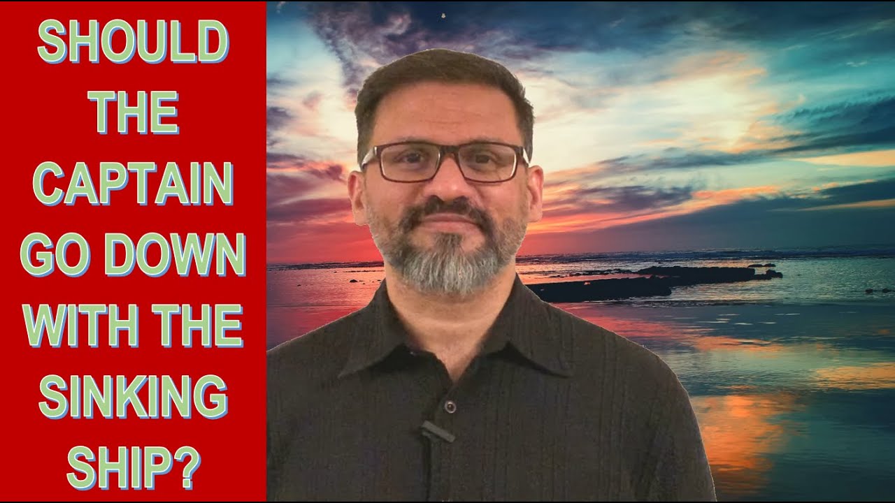 Should the Captain go down with the sinking ship?