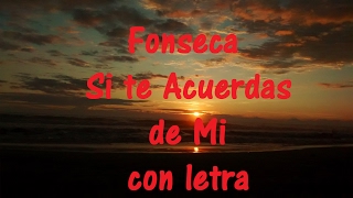 Fonseca   Si te Acuerdas de Mi con letra ♫ Videos Lyrics HD ♫
