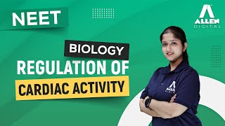 Regulation Of Cardiac Activity | Body Fluids & Circulation | NEET 2024 - Biology | @ALLENNEET
