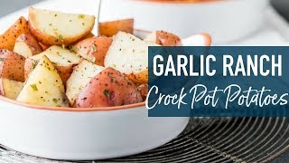 Crock Pot Potatoes (Garlic Ranch Potatoes)