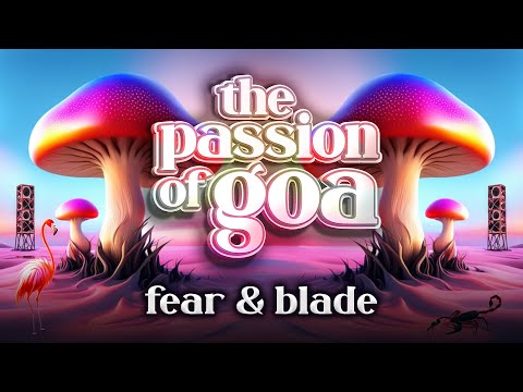 FEAR & BLADE - The Passion Of Goa ep. 121 (Progressive Edition)