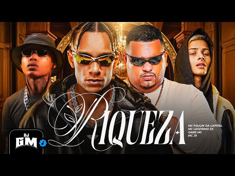 RIQUEZA - MC Paulin da Capital, MC Leozinho ZS, Gabb MC e MC J9 (DJ GM e DJ Books)