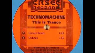Technomachine – This Is Trance (Clubmix)  (2003)