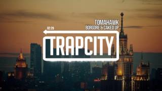Borgore & Caked Up - Tomahawk