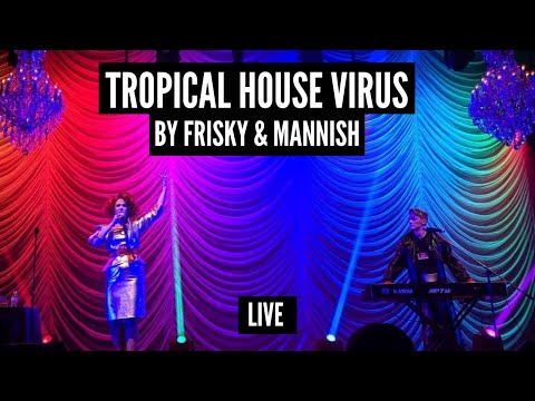 FRISKY & MANNISH - Tropical House Virus - Live Performance