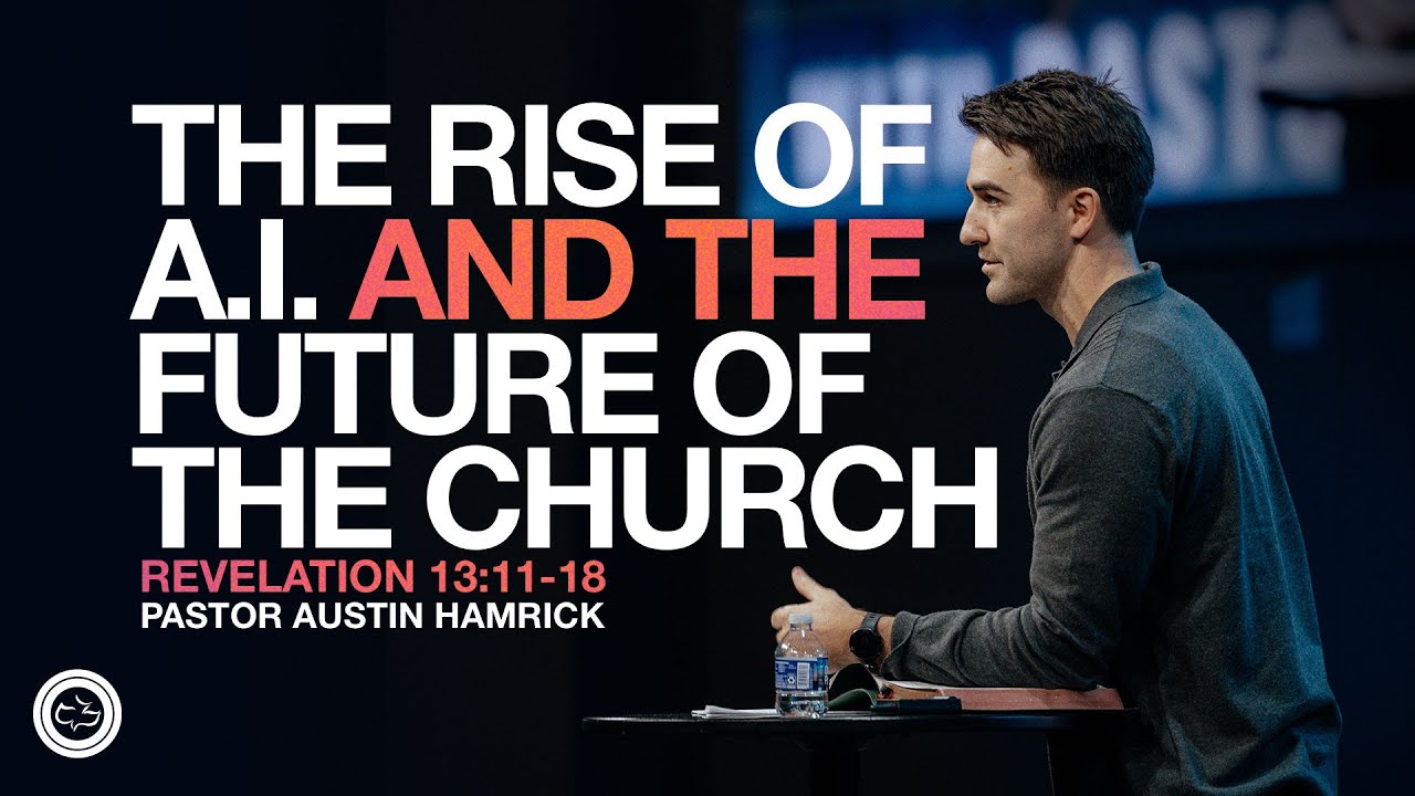 The Rise of AI and the Future of the Church  |  Revelation 13:11-18  |  Austin Hamrick
