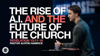 The Rise of AI and the Future of the Church  |  Revelation 13:11-18  |  Austin Hamrick