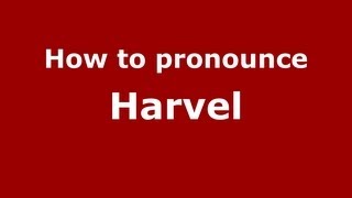 How to pronounce Harvel