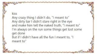 Brad Cotter - I Meant To Lyrics