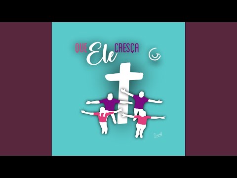 Que Ele Cresça